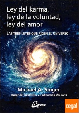 Ley del karma, ley de la voluntad, ley del amor . Las tres leyes que rigen el universo