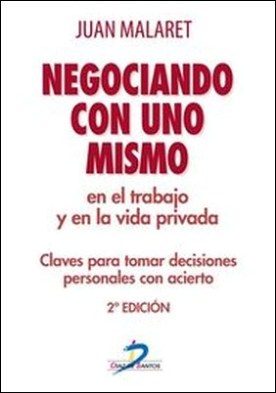 Negociando con uno mismo en el trabajo y en la vida privada. Claves para tomar decisiones personales con acierto