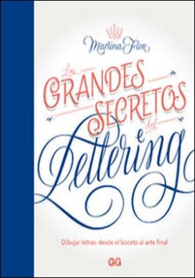 Los grandes secretos del lettering. Dibujar letras: desde el boceto al arte final
