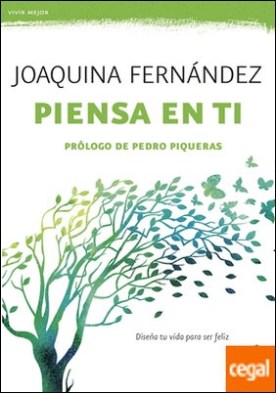Piensa en ti . Diseña tu vida para ser feliz