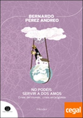 No podéis servir a dos amos . crisis del mundo, crisis en la Iglesia