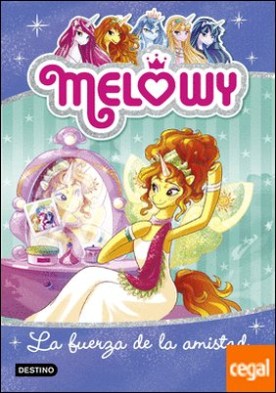 Melowy. La fuerza de la amistad . Melowy 7