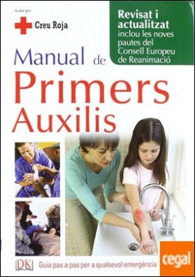 Manual de primers auxilis . Guia pas a pas per a qualsevol emergència