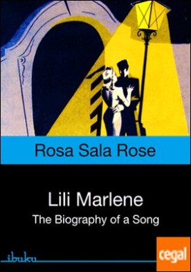 LILI MARLENE. BIOGRAPHY . The Biography of a Song