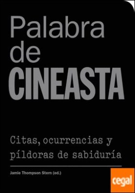 Palabra de cineasta . Citas, ocurrencias y píldoras de sabiduría