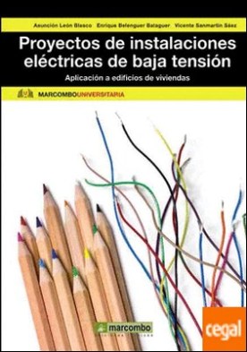 Proyectos de instalaciones eléctricas de baja tensión: Aplicación a edificios de viviendas