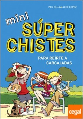 Mini súperchistes para reírte a carcajadas (Mini Súperchistes 1)