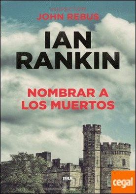 Nombrar a los muertos . Serie John Rebus XVI