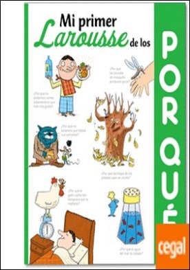 Mi primer Larousse de los ¿Por qué?