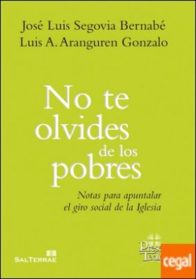 No te olvides de los pobres . Notas para apuntalar el giro social de la Iglesia