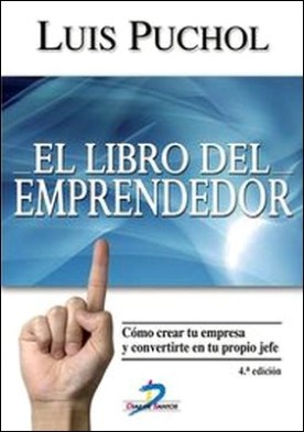 Libro del emprendedor, El. 4ª edic. cómo crear tu empresa y convertirte en tu propio jefe