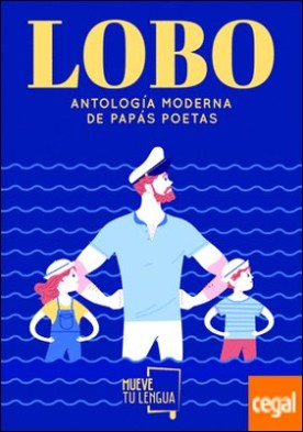 Lobo . Antología moderna de papás poetas