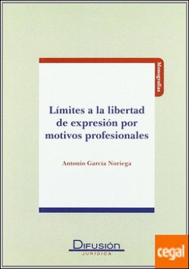 LIMITES A LA LIBERTAD DE EXPRESION POR MOTIVOS PROFESIONALES