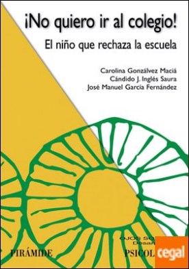 ¡No quiero ir al colegio! . El niño que rechaza la escuela