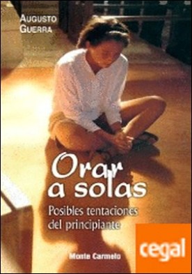 Orar a Solas . Posibles tentaciones del principiante