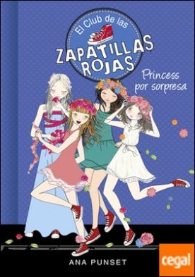 Princess por sorpresa (Serie El Club de las Zapatillas Rojas 14)