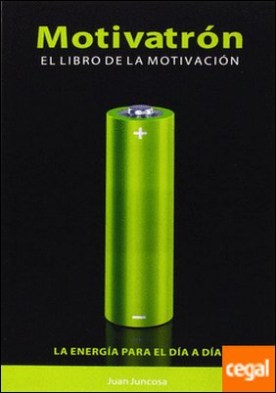 Motivatron.el libro de la motivación . La energía para el día a día