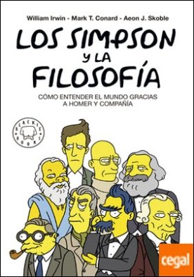 Los Simpson y la filosofía. Nueva edición . CÓMO ENTENDER EL MUNDO GRACIAS A HOMER Y COMPAÑÍA