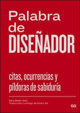 Palabra de diseñador. Citas, ocurrencias y píldoras de sabiduría