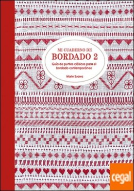 Mi cuaderno de bordado 2 . Guía de puntos clásicos para el bordado contemporáneo