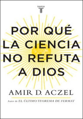 Por qué la ciencia no refuta a Dios