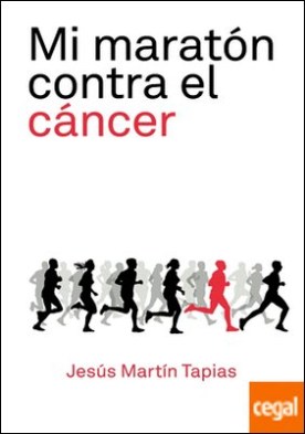 Mi maratón contra el cáncer . 42 kilómetros de lucha contra la enfermedad