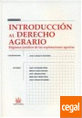 Introducción al derecho agrario (Régimen jurídico de las explotaciones agrarias)