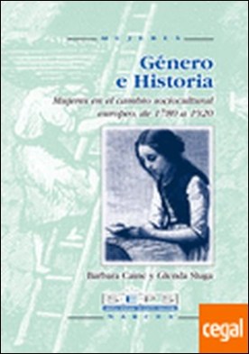 Género e Historia . Mujeres en el cambio sociocultural europeo, de 1780 a 1920