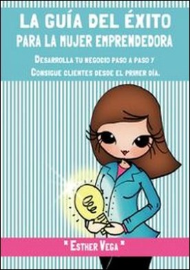 LA GUÍA DEL ÉXITO PARA LA MUJER EMPRENDEDORA