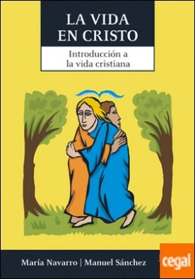 La vida en Cristo . Introducción a la vida cristiana