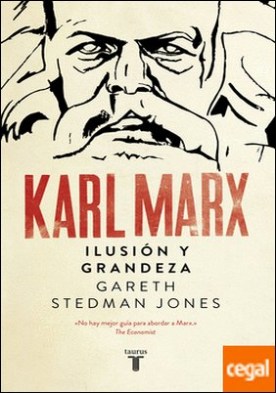 Karl Marx . Ilusión y grandeza