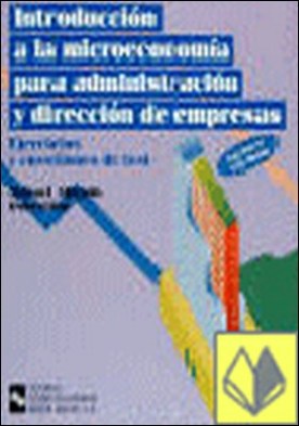Introducción a la microeconomía para administración y dirección de empresas . Curso teórico-práctico / Ejercicios y cuestiones de test