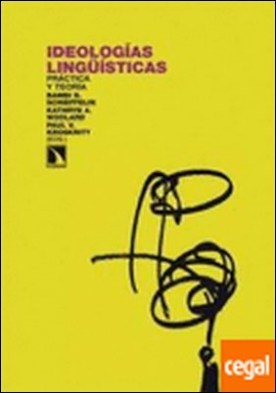 Ideologías lingüísticas . Práctica y teoría