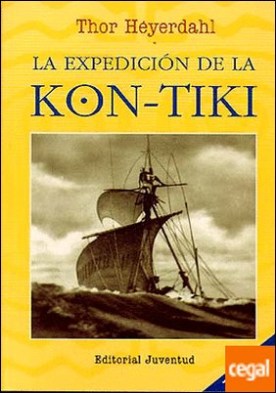 LA EXPEDICIÓN DE LA KON-TIKI . Edición homenaje a Thor Heyerdahl