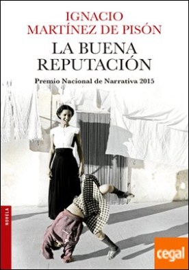 La buena reputación . Premio Nacional de Narrativa 2015
