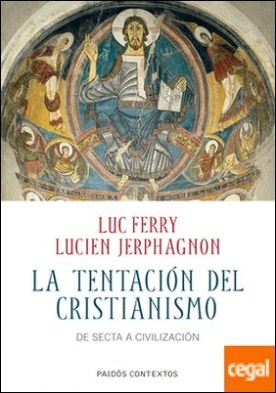 La tentación del cristianismo . De secta a civilización