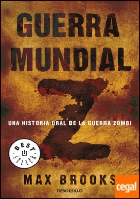 Guerra mundial Z . Una historia oral de la guerra Zombi