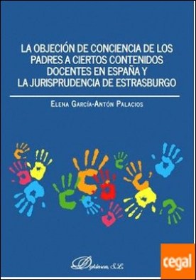 La objeciÃ³n de conciencia de los padres a ciertos contenidos docentes en EspaÃ±a y la jurisprudencia de Estrasburgo
