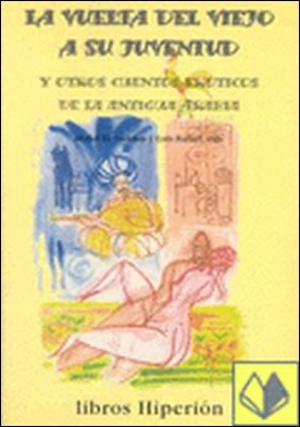 La vuelta del viejo a su juventud y otros cuentos eróticos de la antigua Arabia