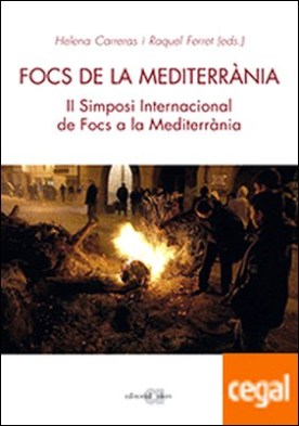 Focs de la Mediterrània . II Simposi Internacional de Focs a la Mediterrània