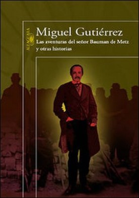 Las aventuras del señor Bauman de Metz y otras historias