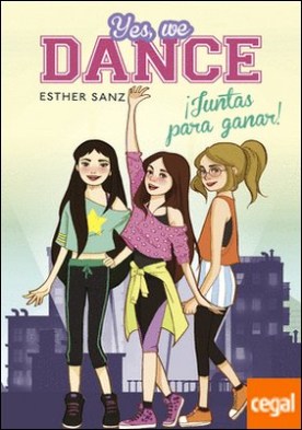 ¡Juntas para ganar! (Serie Yes, we dance 1)
