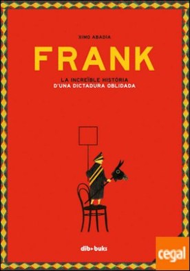 Frank . La increïble història d'una dictadura oblidada