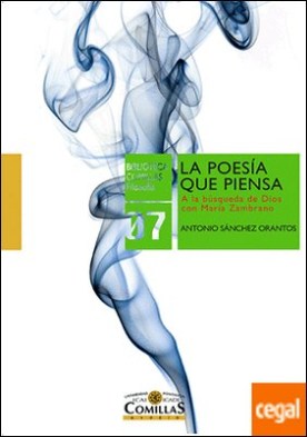 La poesía que piensa . A la búsqueda de Dios en María Zambrano
