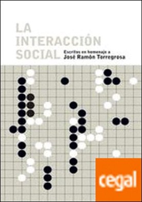 La interacción social . Escritos en homenaje a José Ramón Torregrosa