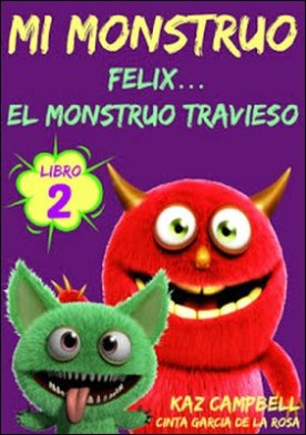 Mi Monstruo - Libro 2 - FÃ©lix... El Monstruo Travieso