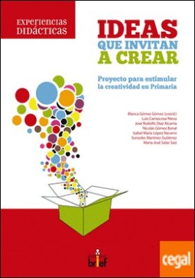 Ideas que invitan a crear: proyecto para estimular la creatividad en Primaria