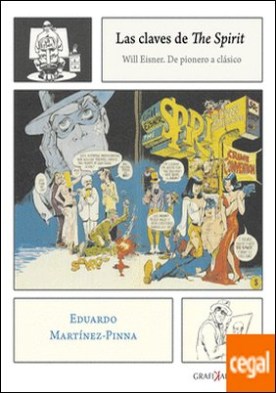 LAS CLAVES DE THE SPIRIT . WILL EISNER. DE PIONERO A CLÁSICO