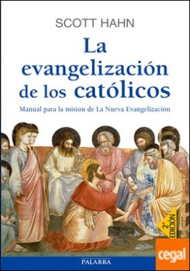 La evangelización de los católicos . Manual para la misión de La Nueva Evangelización