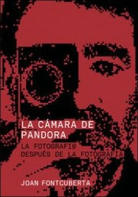 La cámara de Pandora. La fotografí@ después de la fotografía